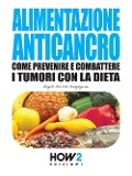 Alimentazione anticancro - Angela Alessia Brugugnone