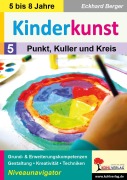Cover-Bild zum Titel 'Kinderkunst / Band 5: Punkt, Kuller & Kreis' von 'Eckhard Berger'