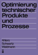 Cover-Bild zum Titel 'Optimierung technischer Produkte und Prozesse' von 'Horst Ahlers, Jürgen Waldmann, B. Schwartz'