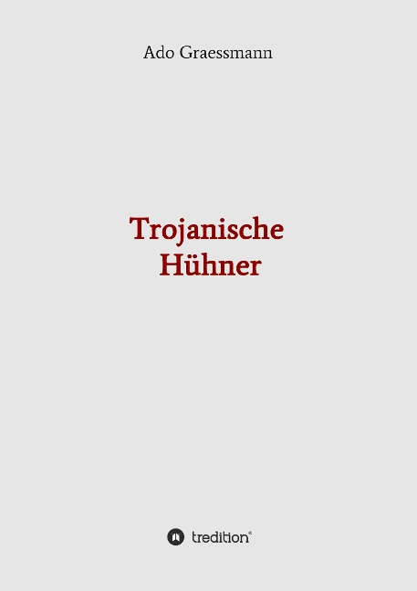 Trojanische Hühner - Ado Graessmann