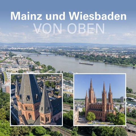 Mainz und Wiesbaden von oben - Matthias Dietz-Lenssen, Matthias Gerber