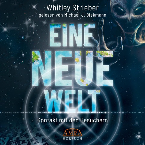EINE NEUE WELT. Kontakt mit den Besuchern - Whitley Strieber