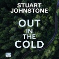 Cover-Bild zum Titel 'Out in the Cold' von 'Stuart Johnstone'