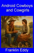 Cover-Bild zum Titel 'Android Cowboys and Cowgirls' von 'Franklin Eddy'