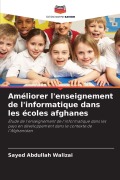Cover-Bild zum Titel 'Améliorer l'enseignement de l'informatique dans les écoles afghanes' von 'Sayed Abdullah Walizai'