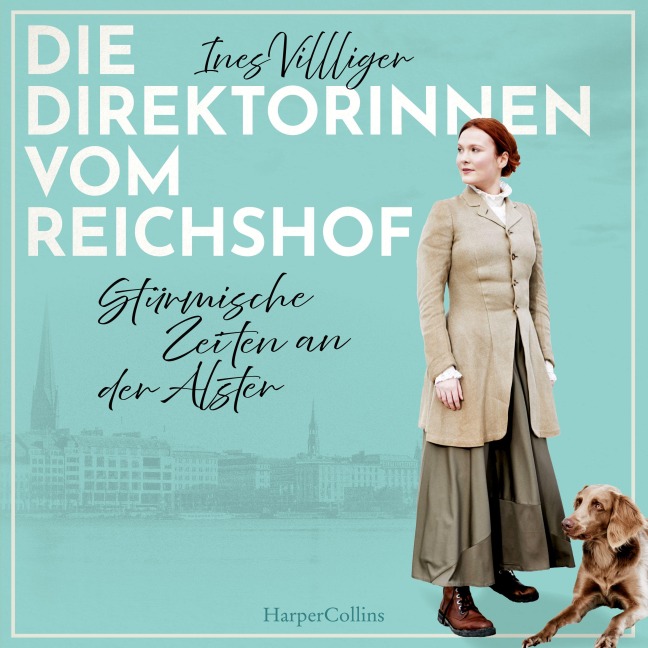Die Direktorinnen vom Reichshof: Stürmische Zeiten an der Alster - Ines Villiger