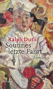 Cover-Bild zum Titel 'Soutines letzte Fahrt' von 'Ralph Dutli'