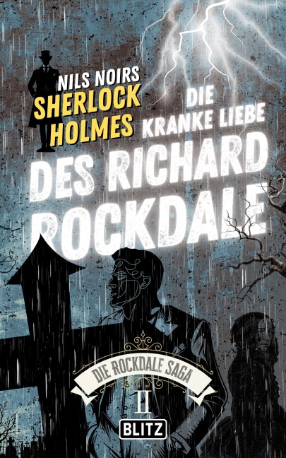 Die Kranke Liebe des Richard Rockdale (Nils Noirs Sherlock Holmes - Die Rockdale Saga 02) - Nils Noir