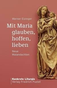 Mit Maria glauben, hoffen, lieben - Werner Eizinger