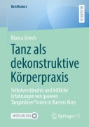 Cover-Bild zum Titel 'Tanz als dekonstruktive Körperpraxis' von 'Bianca Griech'