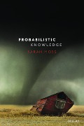 Cover-Bild zum Titel 'Probabilistic Knowledge' von 'Sarah Moss'
