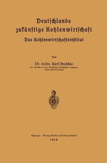 Deutschlands zukünftige Kohlenwirtschaft - Karl Brabbé