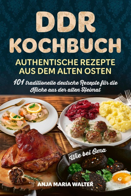 DDR Kochbuch - Authentische Rezepte aus dem alten Osten - Anja Maria Walter