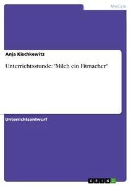 Unterrichtsstunde: "Milch ein Fitmacher" - Anja Kischkewitz
