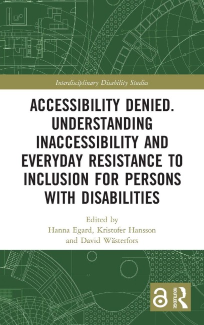 Accessibility Denied. Understanding Inaccessibility and Everyday Resistance to Inclusion for Persons with Disabilities - 