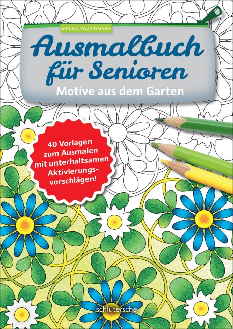 Ausmalbuch für Senioren. Motive aus dem Garten. - Monika Twachtmann