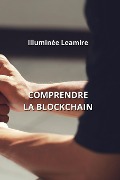 Comprendre La Blockchain - Illuminée Leamire