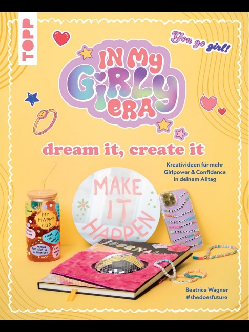 In my Girly Era - dream it, create it. Mein Kreativbuch - Beatrice Wagner, Shedoesfuture