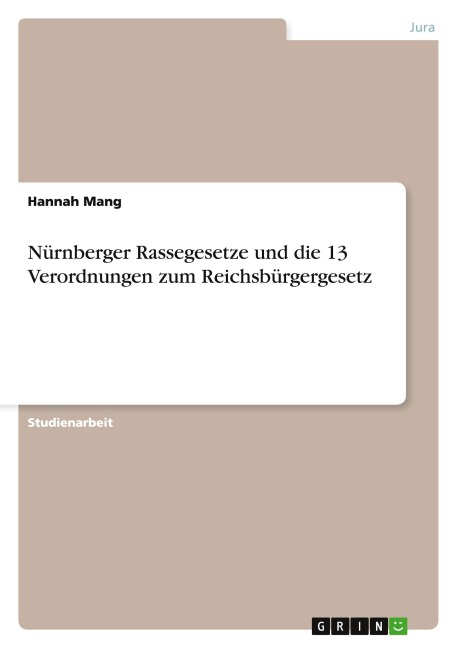 Nürnberger Rassegesetze und die 13 Verordnungen zum Reichsbürgergesetz - Hannah Mang