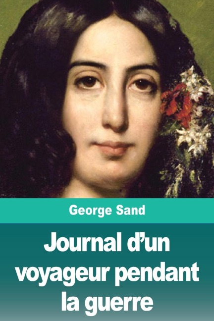 Journal d'un voyageur pendant la guerre - George Sand