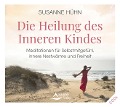 Die Heilung des Inneren Kindes - Susanne Hühn