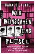 Cover-Bild zum Titel 'Wir wünschten uns Flügel' von 'Harald Stutte'