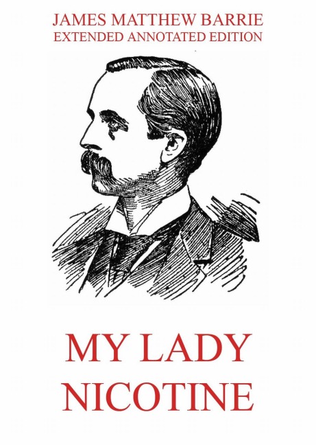 My Lady Nicotine - A Study in Smoke - James Matthew Barrie
