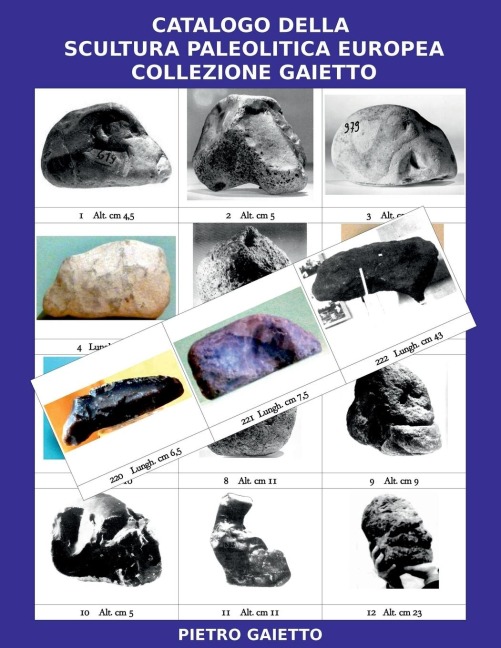 Catalogo della Scultura Paleolitica Europea Collezione Gaietto - Pietro Gaietto