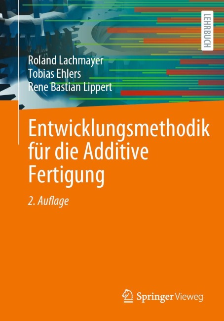 Entwicklungsmethodik für die Additive Fertigung - Roland Lachmayer, Rene Bastian Lippert, Tobias Ehlers