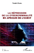 Cover-Bild zum Titel 'La répression de la cybercriminalité en Afrique de l'Ouest' von 'Diarra'