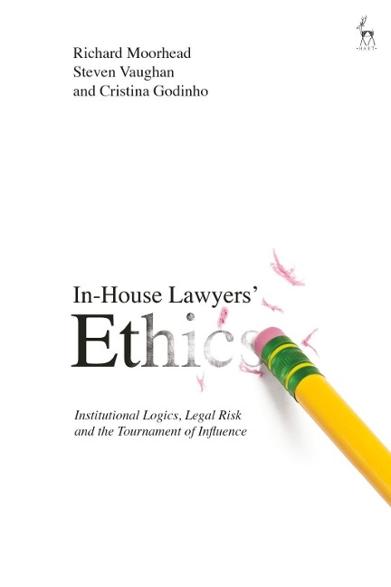In-House Lawyers' Ethics - Richard Moorhead, Steven Vaughan, Cristina Godinho