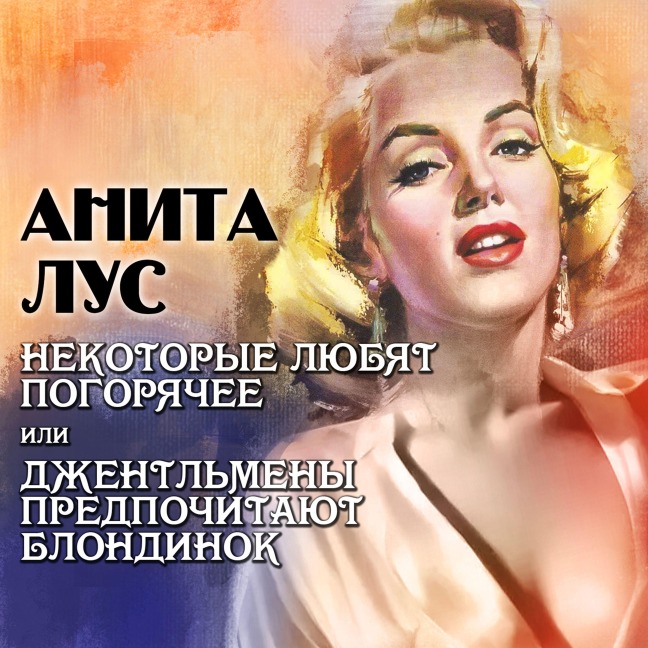 Gentlemen Prefer Blondes - Anita Loos