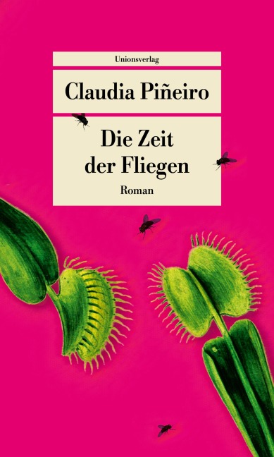 Die Zeit der Fliegen - Claudia Piñeiro