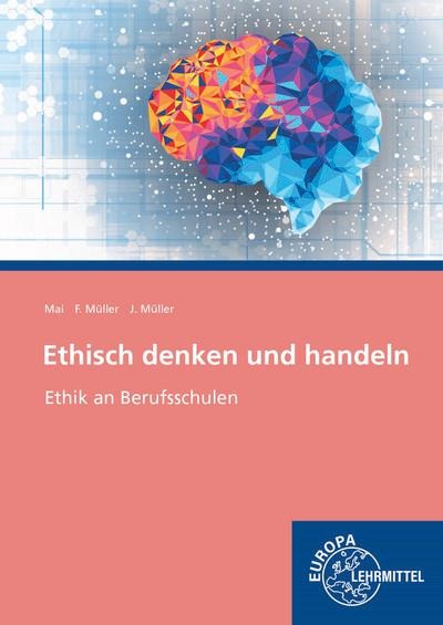 Ethisch denken und handeln - Thorsten Mai, Frank Müller, Janina Müller