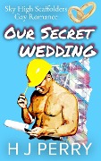 Our Secret Wedding (Sky High Scaffolders, #1) - H J Perry