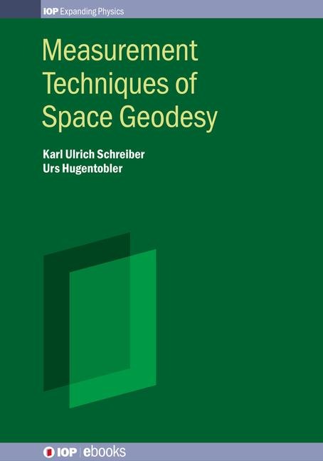 Measurement Techniques of Space Geodesy - Karl Ulrich Schreiber, Urs Hugentobler