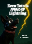 Cover-Bild zum Titel 'Even Toto Is Afraid Of Lightning' von 'Kevin Borges'