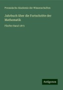 Jahrbuch über die Fortschritte der Mathematik - Preussische Akademie Der Wissenschaften