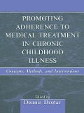 Cover-Bild zum Titel 'Promoting Adherence to Medical Treatment in Chronic Childhood Illness' von ''