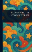 Cover-Bild zum Titel 'Wizard Will, the Wonder Worker' von 'Prentiss Ingraham'