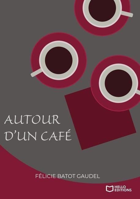 Autour d'un café - Félicie Batot Gaudel