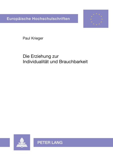 Die Erziehung zur Individualität und Brauchbarkeit - Paul Krieger