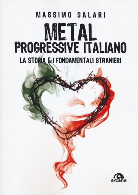 Metal progressive italiano. La storia e i fondamentali stranieri - Massimo Salari