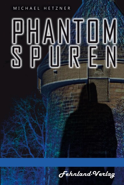 Phantomspuren. Das Phantom von Heilbronn - Michael Hetzner