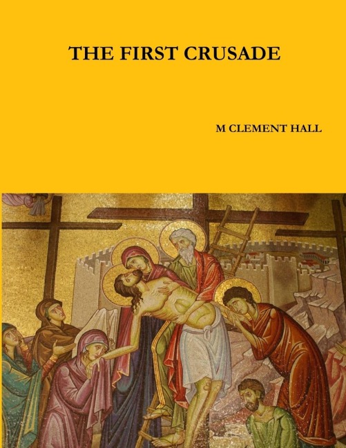 THE FIRST CRUSADE - M Clement Hall