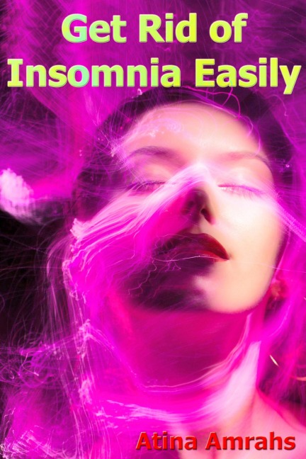 Get Rid of Insomnia Easily - Atina Amrahs