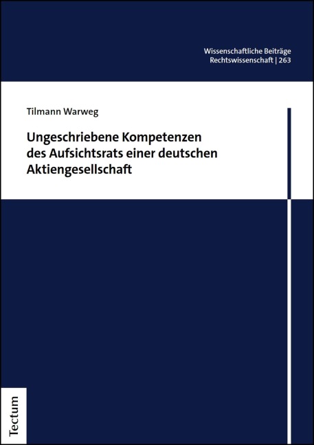 Ungeschriebene Kompetenzen des Aufsichtsrats einer deutschen Aktiengesellschaft - Tilmann Warweg