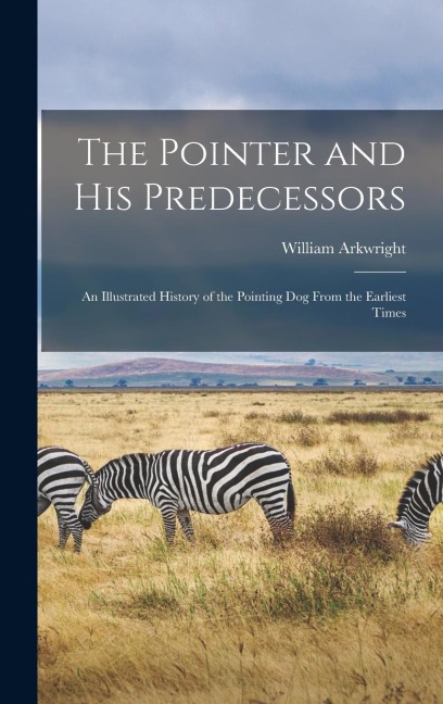 The Pointer and His Predecessors - William Arkwright