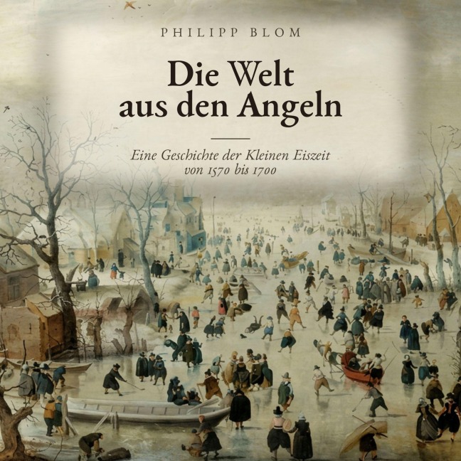 Die Welt aus den Angeln - Philipp Blom