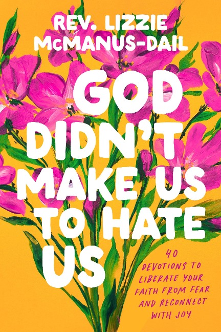 God Didn''t Make Us to Hate Us - Rev. Lizzie Mcmanus-Dail